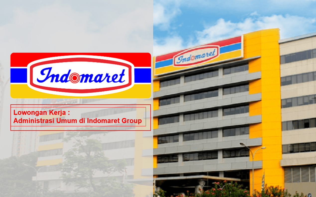 Lowongan Kerja Administrasi Umum di Indomaret Group