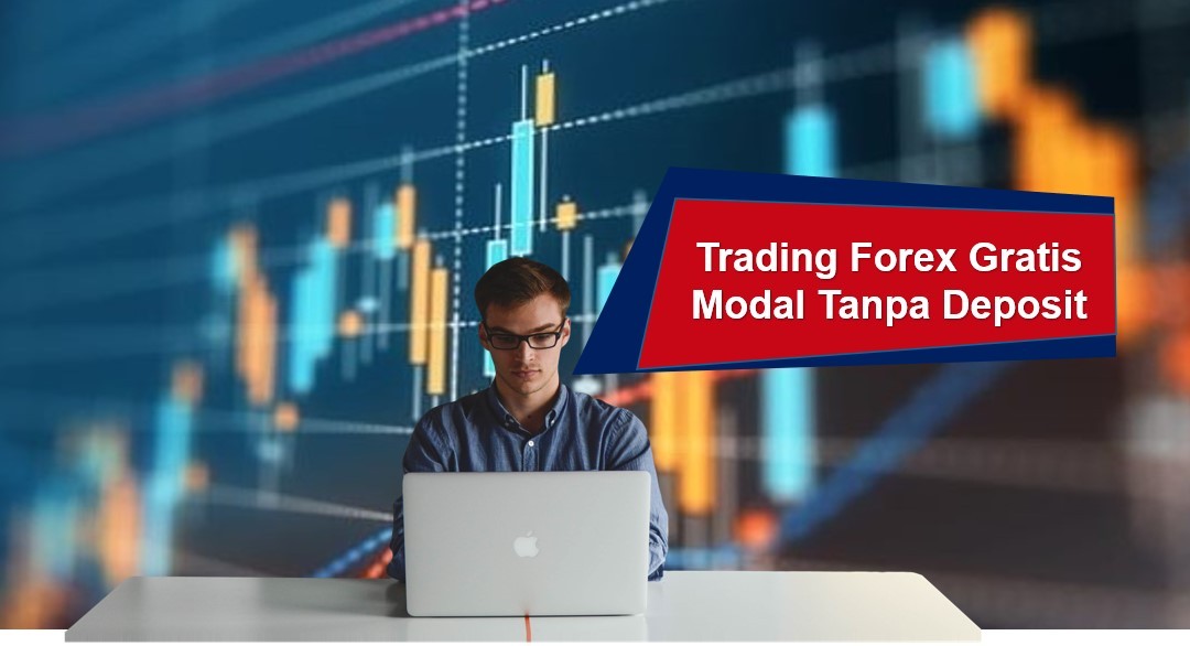 Trading Forex Gratis Modal Tanpa Deposit Terbaik 2023