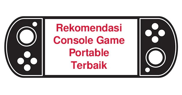 5 Rekomendasi Console Game Portable Terbaik