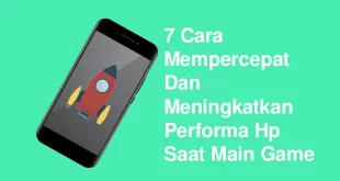 7 Cara Mempercepat Dan Meningkatkan Performa Hp Saat Main Game