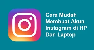 Cara Mudah Membuat Akun Instagram di HP dan Laptop