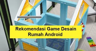 Rekomendasi Game Desain Rumah Untuk Android
