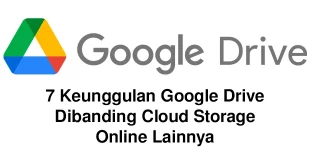 7 Keunggulan Google Drive Dibanding Cloud Storage Online Lainnya