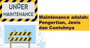 Maintenance adalah Pengertian, Jenis dan Contohnya