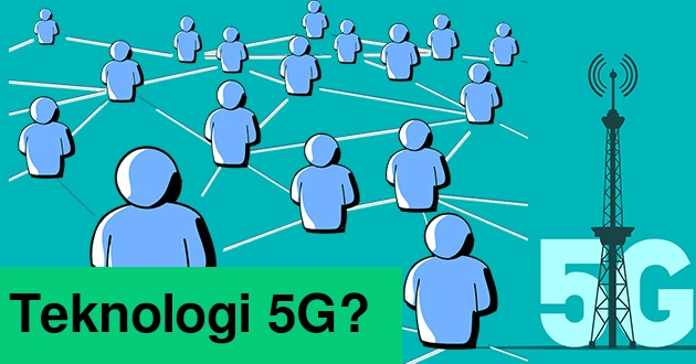 Apa Yang Dimaksud Teknologi 5G Dan Apa Dampaknya Bagi Dunia