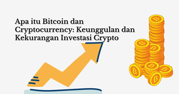 Apa itu Bitcoin dan Cryptocurrency - Keunggulan dan Kekurangan Investasi Crypto