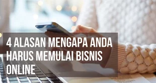 4 Alasan Mengapa Anda Harus Memulai Bisnis Online