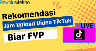 Rekomendasi Jam Upload Video TikTok Biar FYP