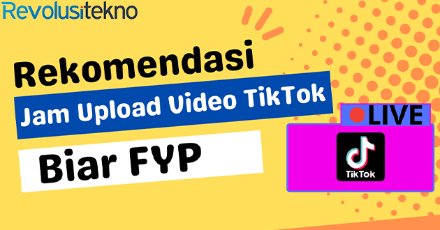 Rekomendasi Jam Upload Video TikTok Biar FYP