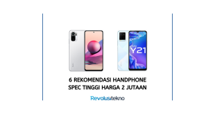 6 Rekomendasi Handphone Spec Tinggi Harga 2 Jutaan