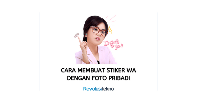 Cara Membuat Stiker WA dengan Foto Pribadi