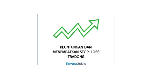 Keuntungan dari Menempatkan Stop-Loss Trading