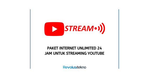 Paket Internet Unlimited 24 Jam untuk Streaming Youtube