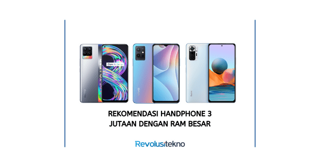 Rekomendasi Handphone 3 Jutaan dengan RAM Besar