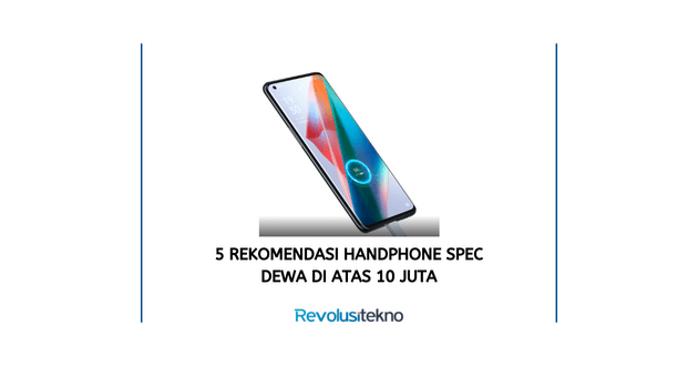 Rekomendasi Handphone Spec Dewa di Atas 10 Juta