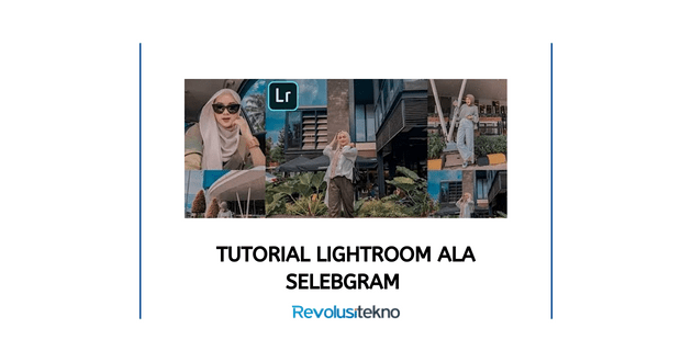 Tutorial Lightroom Ala Selebgram