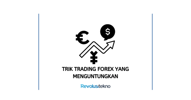 trik trading forex yang menguntungkan