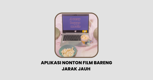 Aplikasi Nonton Film Bareng Jarak Jauh