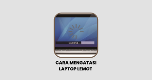 Cara Mengatasi Laptop Lemot