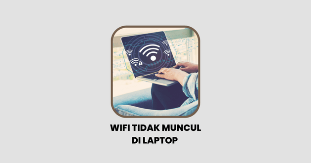 Wifi Tidak Muncul di Laptop