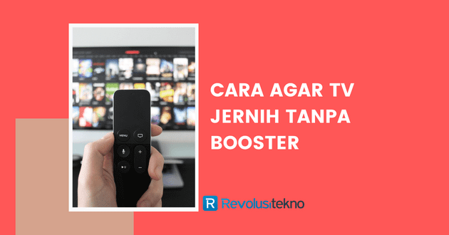 cara agar tv jernih tanpa booster