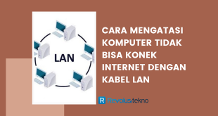 cara mengatasi komputer tidak bisa konek internet dengan kabel LAN