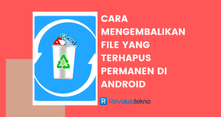 cara mengembalikan file yang terhapus permanen di Android