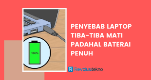 penyebab laptop tiba-tiba mati padahal baterai penuh