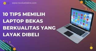 10 Tips Memilih Laptop Bekas Berkualitas yang Layak Dibeli