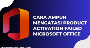 Cara Ampuh Mengatasi Product Activation Failed Microsoft Office