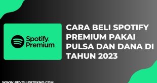 Cara Beli Spotify Premium Pakai Pulsa dan DANA di Tahun 2023