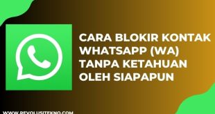Cara Blokir Kontak WhatsApp (WA) Tanpa Ketahuan oleh Siapapun