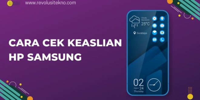 Cara Cek Keaslian Hp Samsung