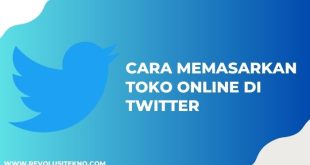 Tingkatkan Penjualanmu: Cara Memasarkan Toko Online di Twitter