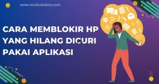 Cara Memblokir Hp yang Hilang Dicuri Pakai Aplikasi