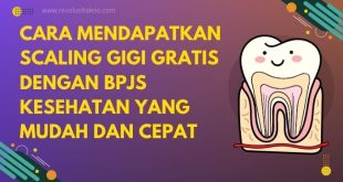 Cara Mendapatkan Scaling Gigi Gratis dengan BPJS Kesehatan yang Mudah dan Cepat