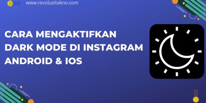 Cara Mengaktifkan Dark Mode di Instagram Android & iOS