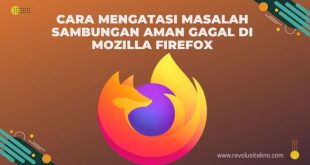 Cara Mengatasi Masalah Sambungan Aman Gagal di Mozilla Firefox
