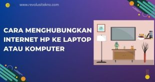 Cara Menghubungkan Internet Hp ke Laptop atau Komputer