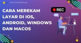 Cara Merekam Layar di iOS, Android, Windows dan macOS