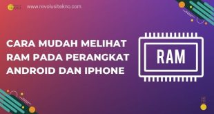 Cara Mudah Melihat RAM pada Perangkat Android dan iPhone