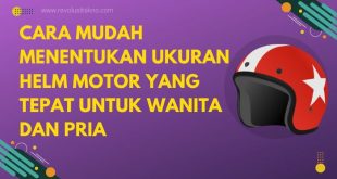 Cara Mudah Menentukan Ukuran Helm Motor yang Tepat untuk Wanita dan Pria