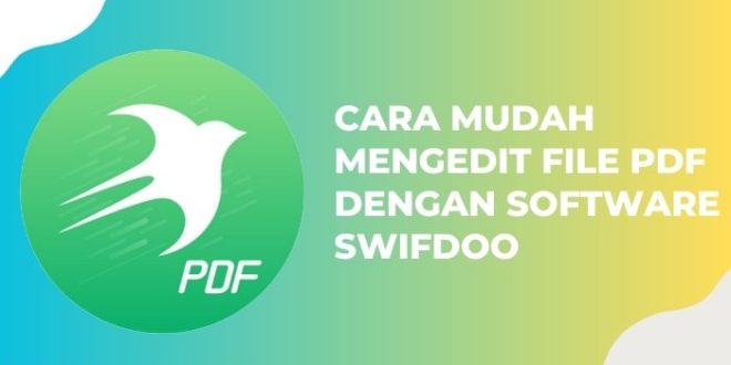 10 Cara Mudah Mengedit File PDF dengan Software SwifDoo