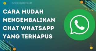 Cara Mudah Mengembalikan Chat WhatsApp yang Terhapus Tanpa Aplikasi