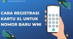 Cara Registrasi Kartu XL untuk Nomor Baru WNI