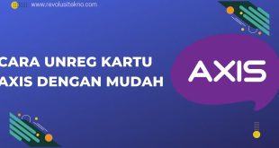 Cara Unreg Kartu Axis dengan Mudah