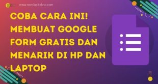 Coba Cara Ini! Membuat Google Form Gratis dan Menarik di HP dan Laptop