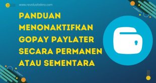 Panduan Menonaktifkan GoPay PayLater Secara Permanen atau Sementara