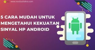 5 Cara Mudah Untuk Mengetahui Kekuatan Sinyal HP Android