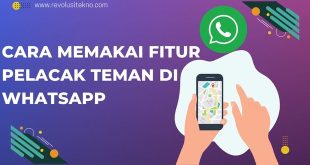 Cara Memakai Fitur Pelacak Teman di WhatsApp